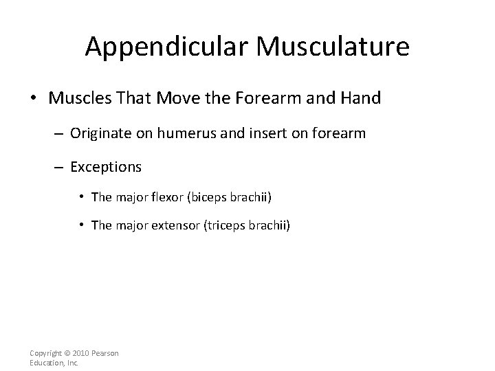 Appendicular Musculature • Muscles That Move the Forearm and Hand – Originate on humerus