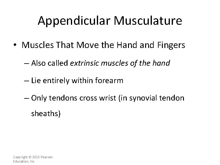 Appendicular Musculature • Muscles That Move the Hand Fingers – Also called extrinsic muscles