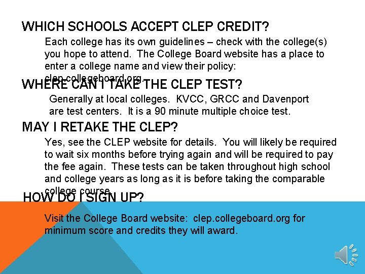 WHICH SCHOOLS ACCEPT CLEP CREDIT? Each college has its own guidelines – check with