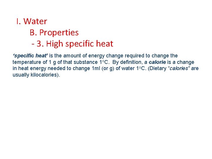 I. Water B. Properties - 3. High specific heat ‘specific heat’ is the amount