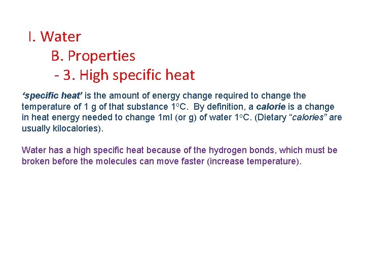 I. Water B. Properties - 3. High specific heat ‘specific heat’ is the amount