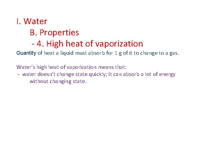 I. Water B. Properties - 4. High heat of vaporization Quantity of heat a
