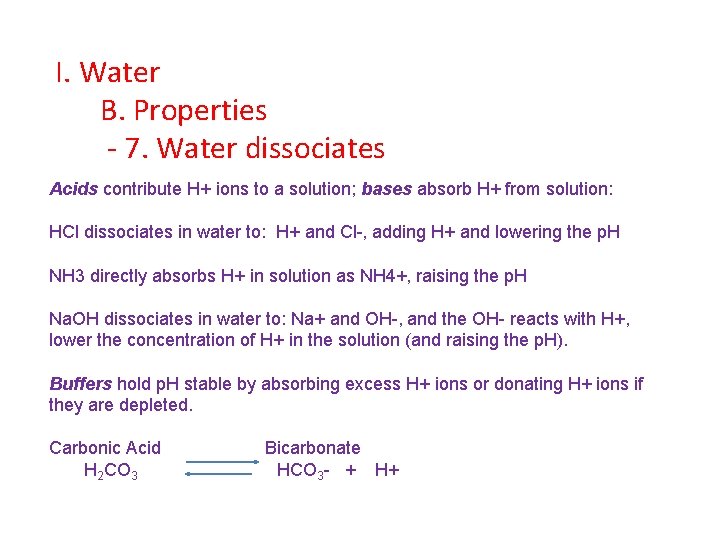 I. Water B. Properties - 7. Water dissociates Acids contribute H+ ions to a