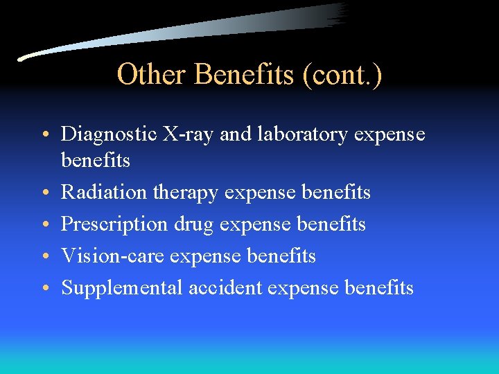 Other Benefits (cont. ) • Diagnostic X-ray and laboratory expense benefits • Radiation therapy