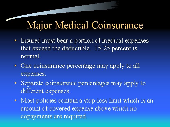 Major Medical Coinsurance • Insured must bear a portion of medical expenses that exceed