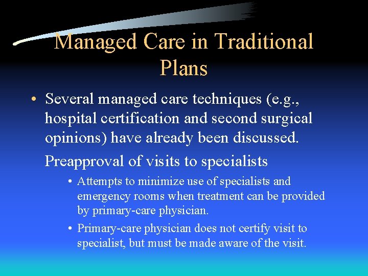 Managed Care in Traditional Plans • Several managed care techniques (e. g. , hospital