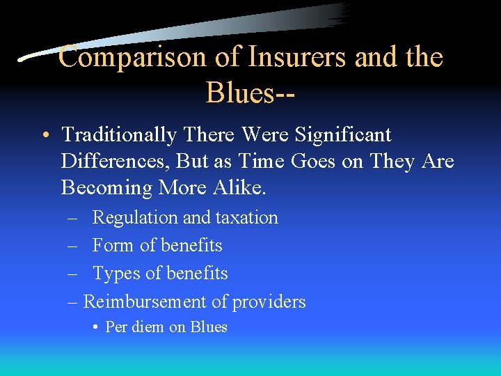 Comparison of Insurers and the Blues- • Traditionally There Were Significant Differences, But as