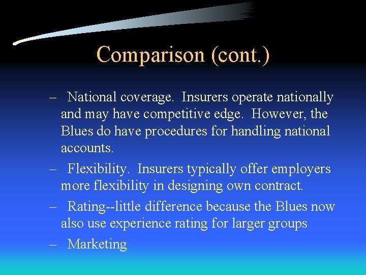 Comparison (cont. ) – National coverage. Insurers operate nationally and may have competitive edge.