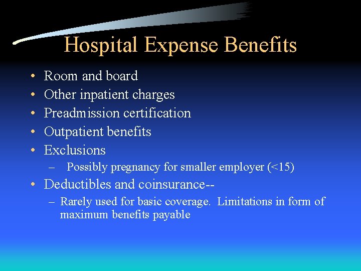 Hospital Expense Benefits • • • Room and board Other inpatient charges Preadmission certification