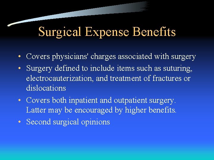 Surgical Expense Benefits • Covers physicians' charges associated with surgery • Surgery defined to