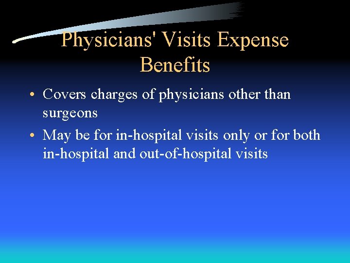 Physicians' Visits Expense Benefits • Covers charges of physicians other than surgeons • May