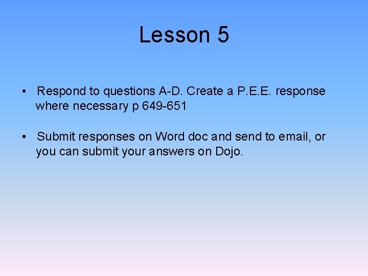 Lesson 5 • Respond to questions A-D. Create a P. E. E. response where