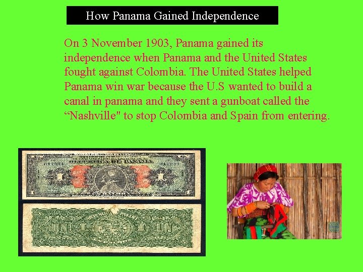 How Panama Gained Independence On 3 November 1903, Panama gained its independence when Panama