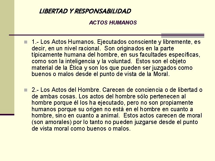 LIBERTAD Y RESPONSABILIDAD ACTOS HUMANOS n 1. - Los Actos Humanos. Ejecutados consciente y