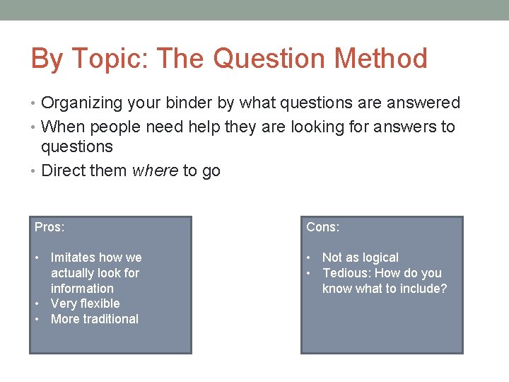 By Topic: The Question Method • Organizing your binder by what questions are answered