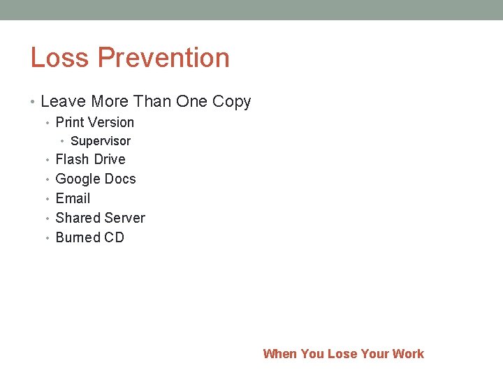 Loss Prevention • Leave More Than One Copy • Print Version • Supervisor •