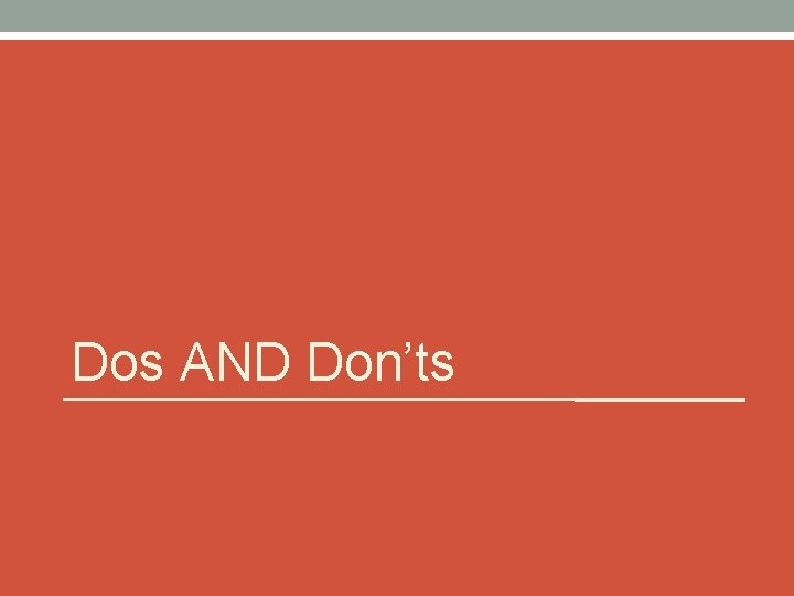 Dos AND Don’ts 