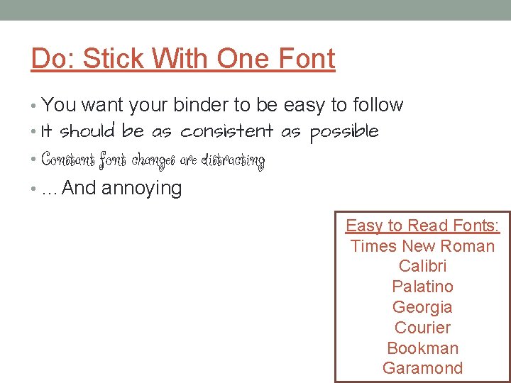 Do: Stick With One Font • You want your binder to be easy to