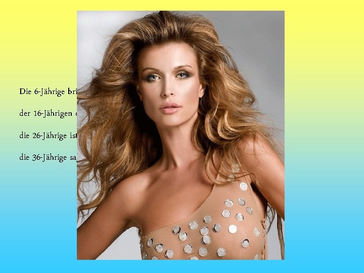 Die 6 -Jährige bringt man ins Bett und erzählt ihr ein Märchen, der 16