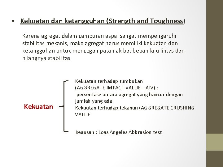  • Kekuatan dan ketangguhan (Strength and Toughness) Karena agregat dalam campuran aspal sangat