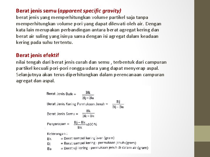 Berat jenis semu (apparent specific gravity) berat jenis yang memperhitungkan volume partikel saja tanpa