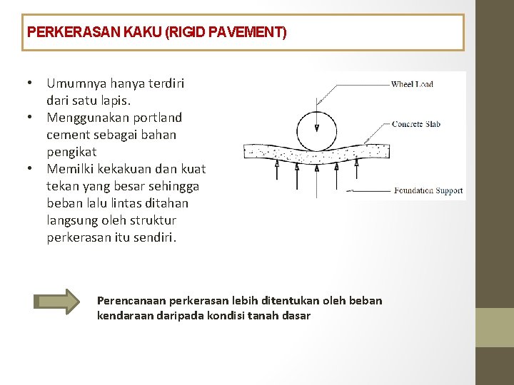 PERKERASAN KAKU (RIGID PAVEMENT) UMUM • Umumnya hanya terdiri dari satu lapis. • Menggunakan