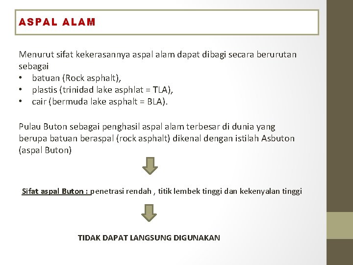ASPAL ALAM Menurut sifat kekerasannya aspal alam dapat dibagi secara berurutan sebagai • batuan