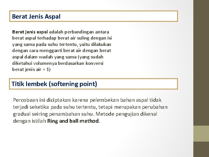 Berat Jenis Aspal Berat jenis aspal adalah perbandingan antara berat aspal terhadap berat air