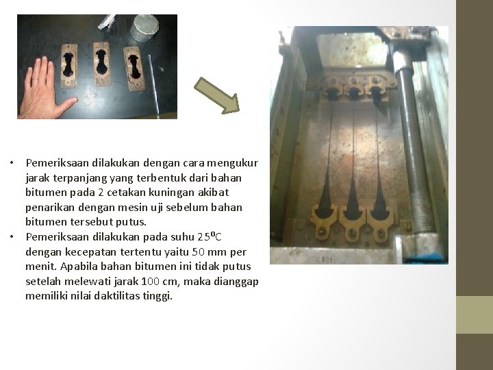  • Pemeriksaan dilakukan dengan cara mengukur jarak terpanjang yang terbentuk dari bahan bitumen