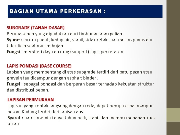 BAGIAN UTAMA PERKERASAN : SUBGRADE (TANAH DASAR) Berupa tanah yang dipadatkan dari timbunan atau