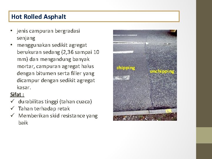 Hot Rolled Asphalt • jenis campuran bergradasi senjang • menggunakan sedikit agregat berukuran sedang