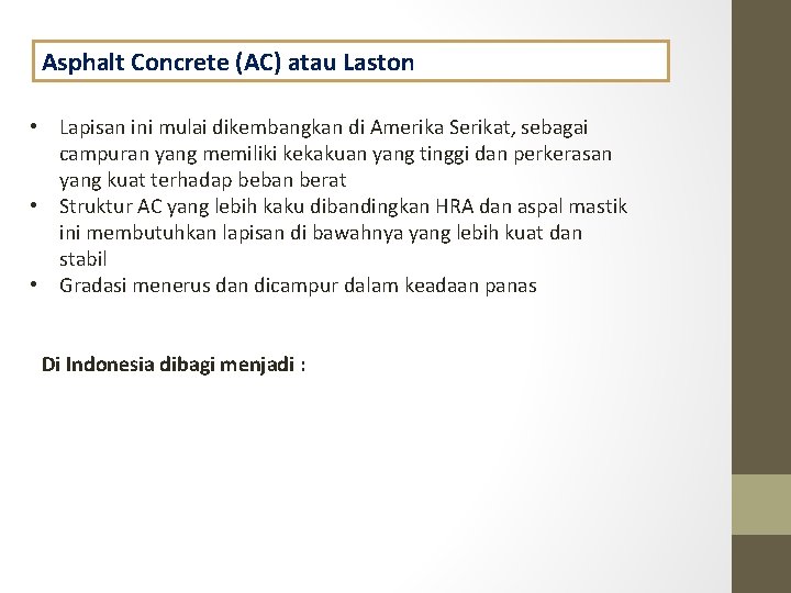 Asphalt Concrete (AC) atau Laston • Lapisan ini mulai dikembangkan di Amerika Serikat, sebagai