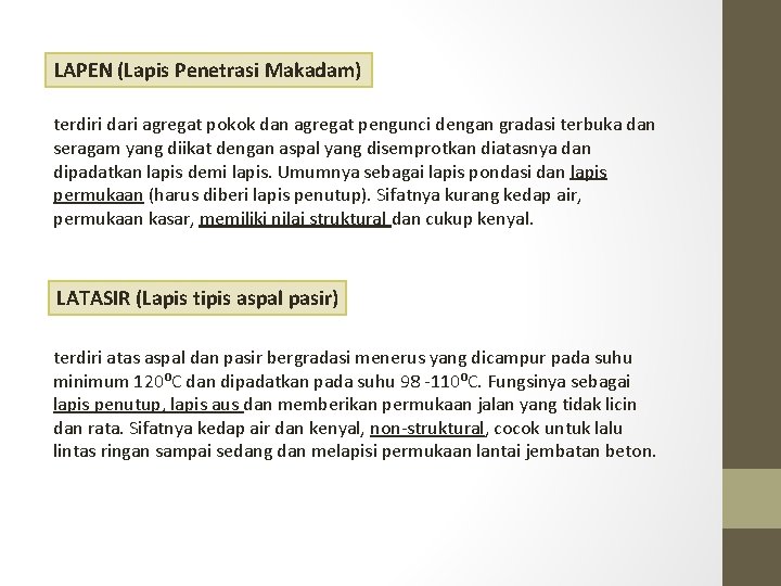 LAPEN (Lapis Penetrasi Makadam) terdiri dari agregat pokok dan agregat pengunci dengan gradasi terbuka