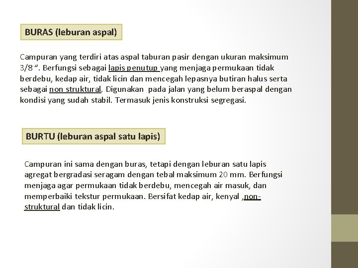 BURAS (leburan aspal) Campuran yang terdiri atas aspal taburan pasir dengan ukuran maksimum 3/8