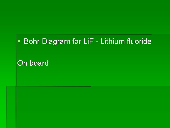 § Bohr Diagram for Li. F - Lithium fluoride On board 
