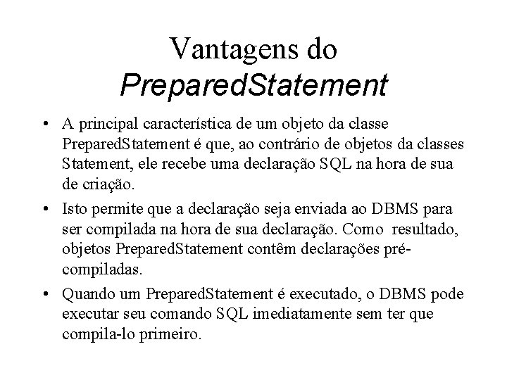 Vantagens do Prepared. Statement • A principal característica de um objeto da classe Prepared.