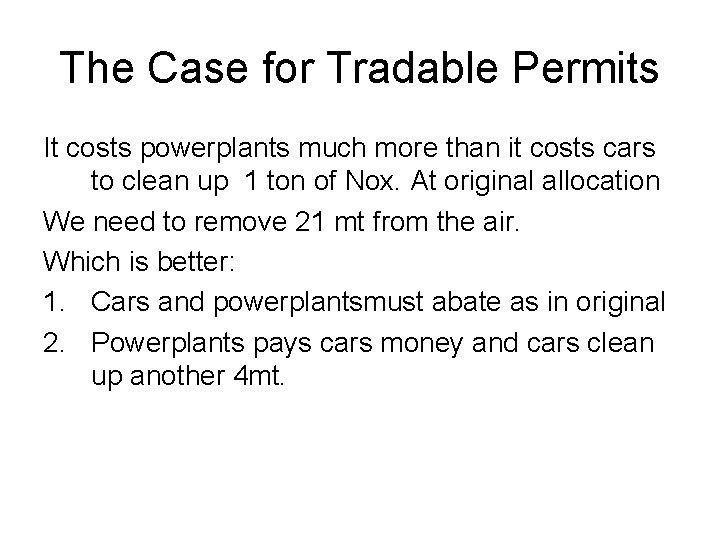 The Case for Tradable Permits It costs powerplants much more than it costs cars