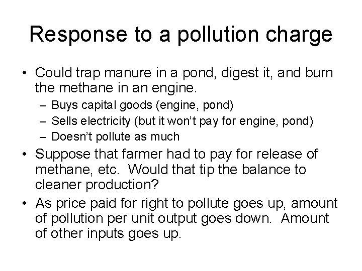 Response to a pollution charge • Could trap manure in a pond, digest it,