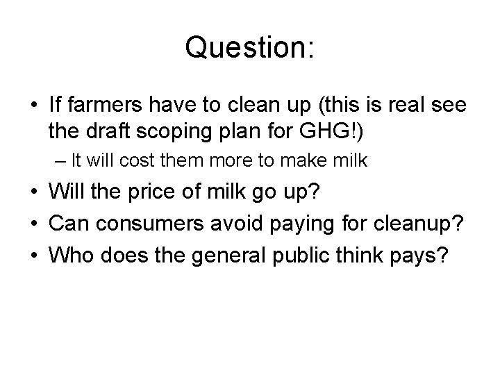Question: • If farmers have to clean up (this is real see the draft