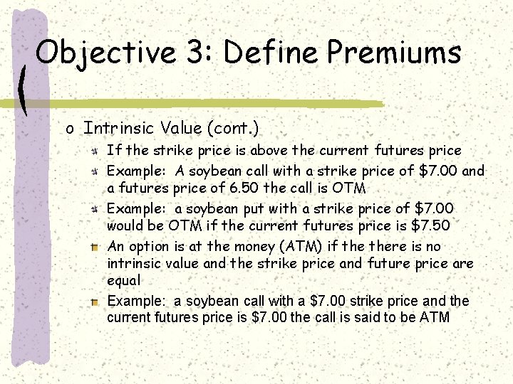 Objective 3: Define Premiums o Intrinsic Value (cont. ) If the strike price is