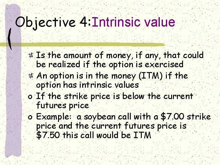 Objective 4: Intrinsic value Is the amount of money, if any, that could be