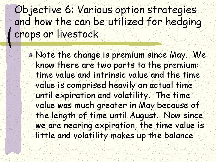 Objective 6: Various option strategies and how the can be utilized for hedging crops