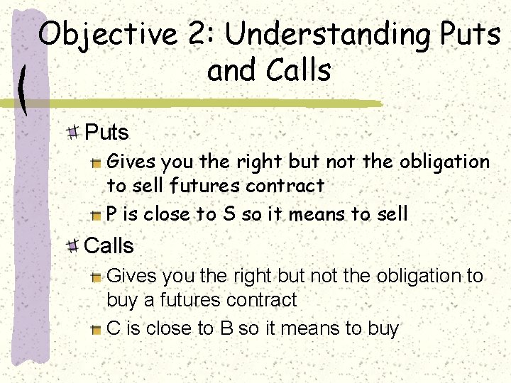 Objective 2: Understanding Puts and Calls Puts Gives you the right but not the