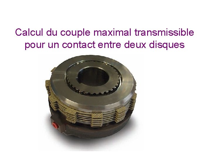 Calcul du couple maximal transmissible pour un contact entre deux disques 