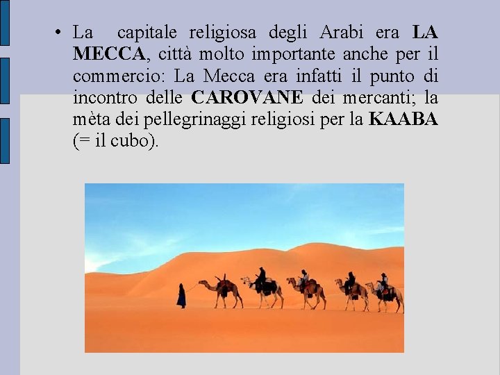  • La capitale religiosa degli Arabi era LA MECCA, città molto importante anche