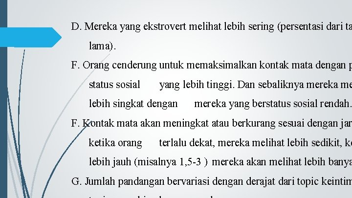 D. Mereka yang ekstrovert melihat lebih sering (persentasi dari ta lama). F. Orang cenderung