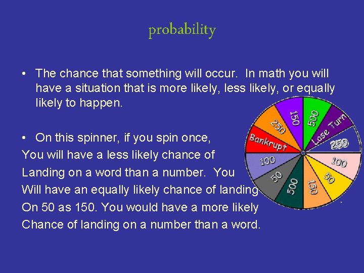 probability • The chance that something will occur. In math you will have a probability • The chance that something will occur. In math you will have a