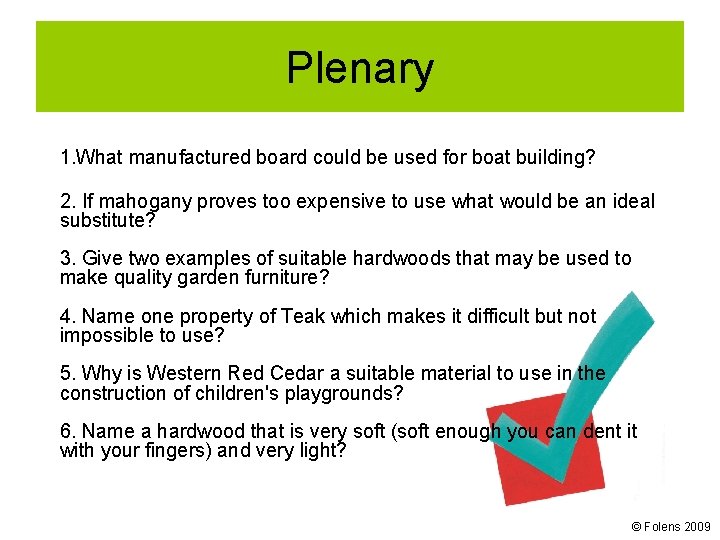 Plenary 1. What manufactured board could be used for boat building? 2. If mahogany