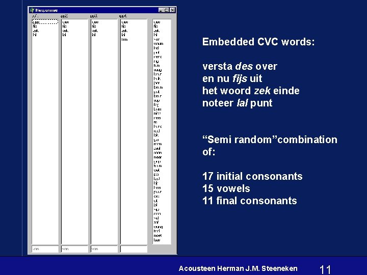 Embedded CVC words: versta des over en nu fijs uit het woord zek einde