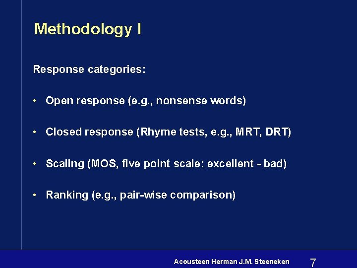 Methodology I Response categories: • Open response (e. g. , nonsense words) • Closed